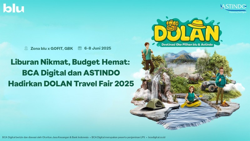 Travel Fair DOLAN Digelar 6–8 Juni di GBK, Kolaborasi blu by BCA Digital dan ASTINDO Tawarkan Liburan Cerdas