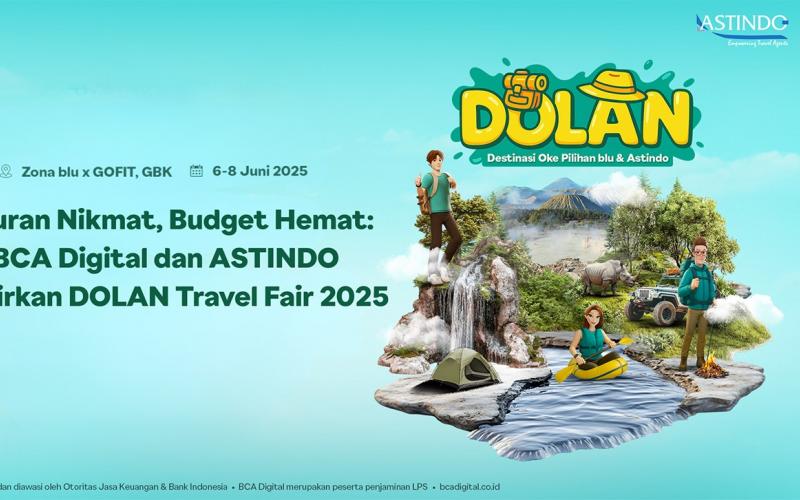 Travel Fair DOLAN Digelar 6–8 Juni di GBK, Kolaborasi blu by BCA Digital dan ASTINDO Tawarkan Liburan Cerdas