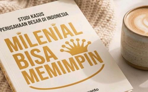 Buku "Milenial Bisa Memimpin": Mematahkan Mitos Kepemimpinan Generasi Baru