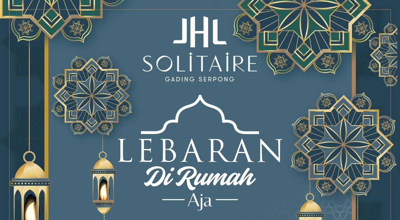 Rayakan Idul Fitri Bersama Keluarga di JHL Solitaire Gading Serpong