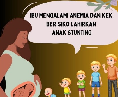 Ibu Mengalami Anemia dan KEK Berisiko Lahirkan Anak Stunting